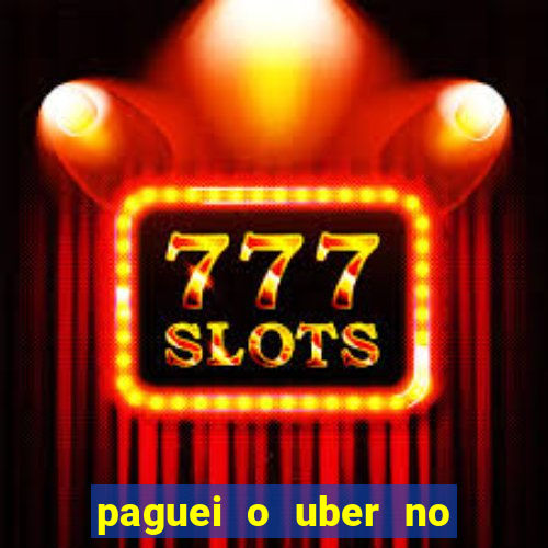 paguei o uber no pix e nao encontrou motorista